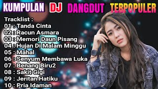 DJ DANGDUT NONSTOP TERBARU-TANDA CINTA-FULL BASS 2022