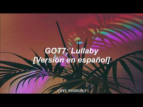 GOT7 - Lullaby | Spanish Version | Sub Español + Letra