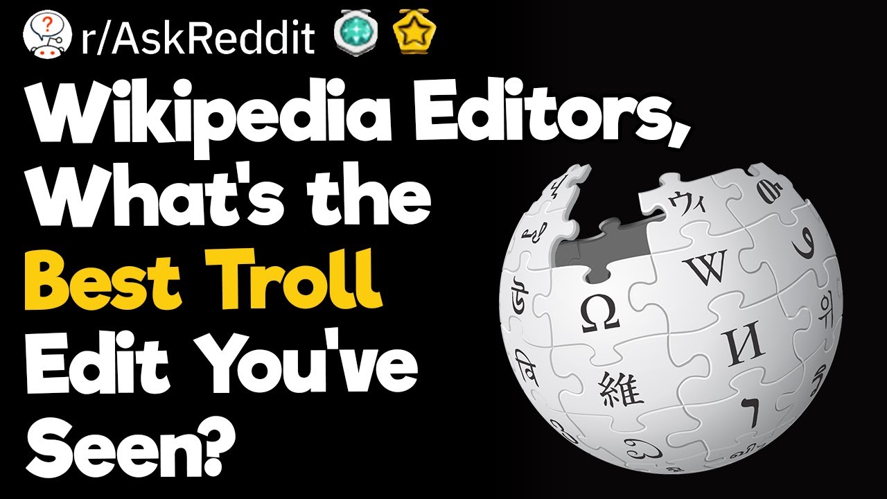 Wikipedia Editors, What's The Best Troll Edit You've Seen? YouTube