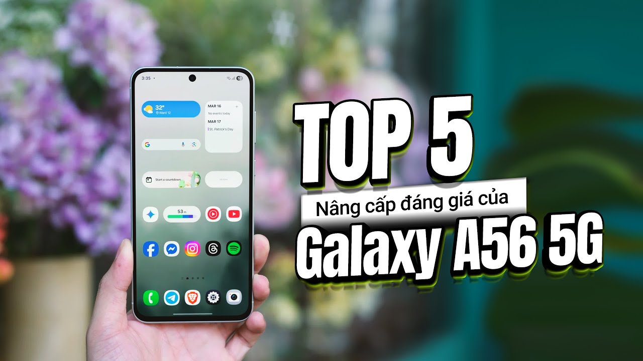 TOP 5 điểm nâng cấp đáng giá của Galaxy A56 5G so với thế hệ tiền nhiệm