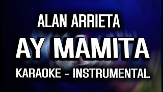 Alan Arrieta - AY MAMITA (KARAOKE - INSTRUMENTAL)