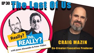 Craig Mazin "The Last Of Us" | Really? no, Really?