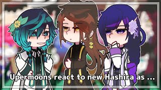 Upermoons react to new Hashira | NB/Yn(Venti), M/Yn(Zhongli), F/Yn(Raiden Ei) | read description pls