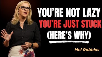 You’re Not Lazy — You’re Just Stuck (Here’s Why)|Mel Robbins