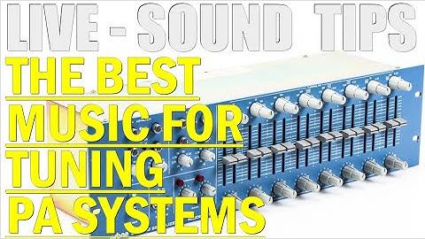 Live Sound Tips - Choosing Music for PA System Tuning
