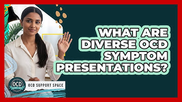 What Are Diverse OCD Symptom Presentations?