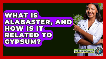 What Is Alabaster, And How Is It Related To Gypsum? - Earth Science Answers