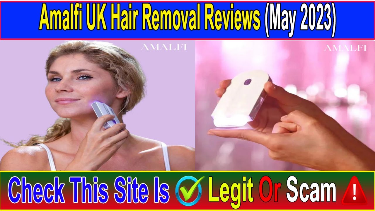 Amalfi UK Hair Removal Reviews (May 2023) Watch Unbiased Review Now