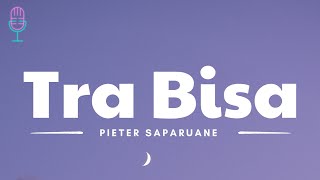 Tra Bisa - Pieter Saparuane (Lyrics/Lirik Lagu)