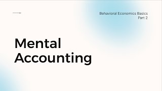 Mental Accounting - Behavioral Economics Basics (PART 2)