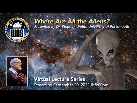 WAS September 2022 - Dr. Stephen Webb - Where Are All the Aliens?