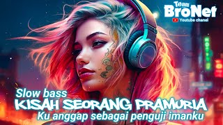 Slow Bass KISAH SEORANG PRAMURIA | Ku anggap sbagai penguji imanku  | Dj tiktok terbaru 2023