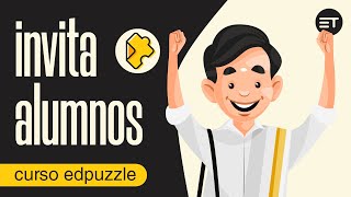 🧑‍🎓 Cómo INVITAR ALUMNOS a tus CLASES de EdPuzzle【3】Curso de EdPuzzle / Edpuzzle tutorial español