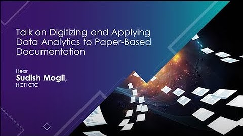 Video Byte #2: Digitizing and Applying Data Analytics to Paper-Based Documentation.