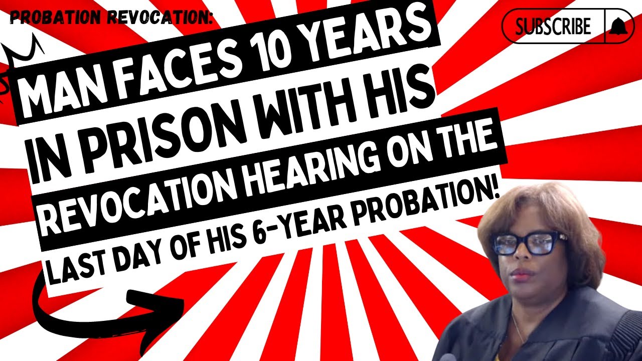 Man Faces 10 YEARS In Prison With His Revocation Hearing On The LAST DAY Of His 6-Year Probation!