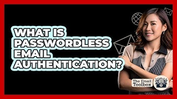 What Is Passwordless Email Authentication? - TheEmailToolbox.com