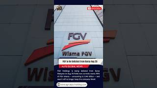 FGV to Be Delisted from Bursa Aug 25. #alpsnews