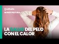 Mundo Natural: La salud del pelo con el calor