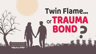 Twin Flame or Trauma Bond? | Spiritual Signs That Reveal the Difference