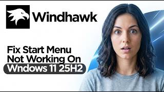 How to Fix Windhawk Start Menu Not Working on Windows 11 25H2 (2026 Guide)
