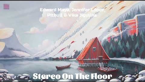 Edward Maya, Jennifer López, Pitbull & Vika Jigulina - STEREO ON THE FLOOR (Mashup Radio Mix)