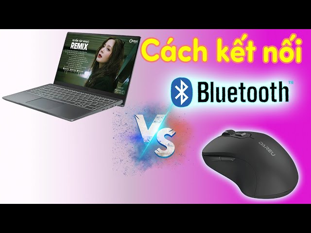 Cách Kết Nối Chuột Không Dây Với Laptop, Máy Tính Đơn Giản Nhất