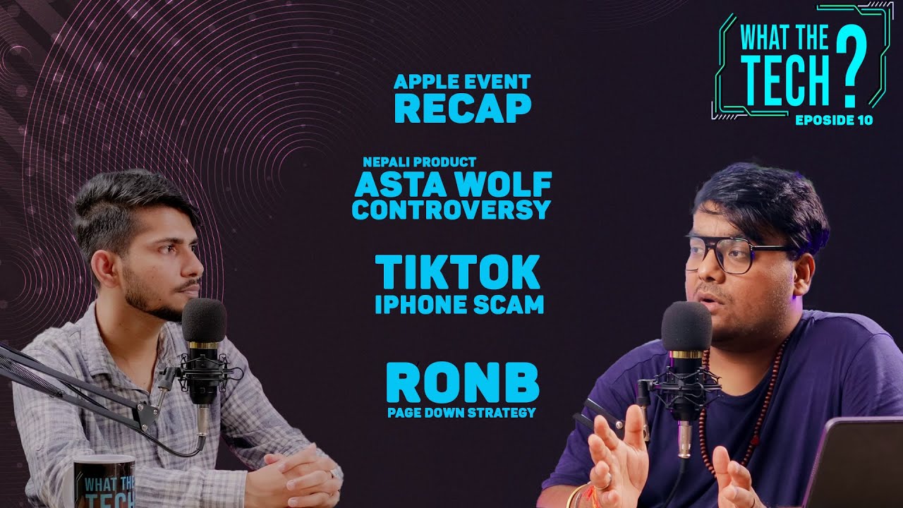 Apple Event Recap, Asta Wolf Controversy, Nepal's Popular Page| What The Tech? - Episode 10"
