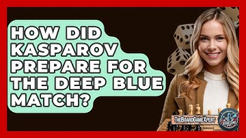 How Did Kasparov Prepare For The Deep Blue Match? - The Board Game Xpert