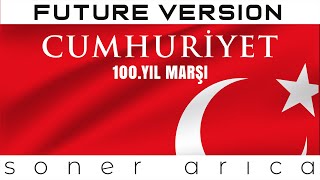 Soner Arıca - Cumhuriyet Marşı (100. Yıl Marşı) (Future Version) Resimi