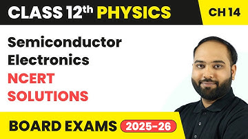 Semiconductor Electronics - NCERT Solutions | Class 12 Physics Chapter 14 | CBSE 2025-26