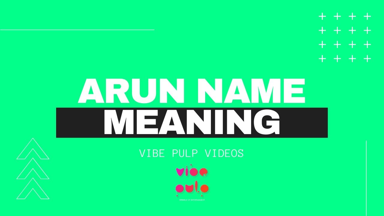 Arun Name Meaning | Name Scan | Vibe Pulp | #Arun #Namemeaning ...