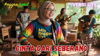 Cinta Dari Seberang  Reggae Gokil versi Uye  Cover Mia Reggae Uye Indonesia  Viral 2026
