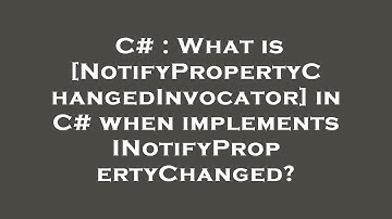 C# : What is [NotifyPropertyChangedInvocator] in C# when implements INotifyPropertyChanged?