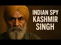 Who is Indian Spy KASHMIR SINGH? Indian spy kashmir singh!