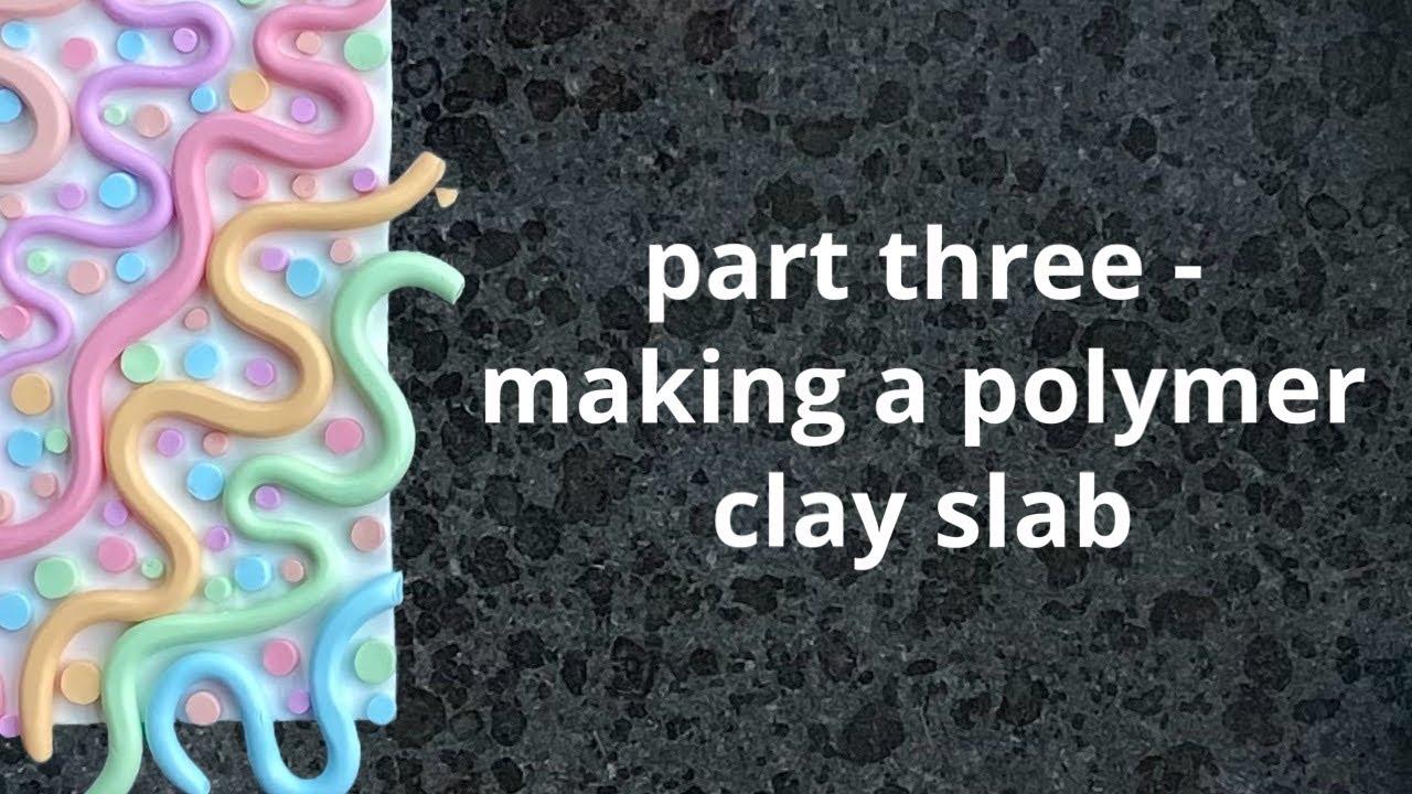 Making a Colourful Polymer Clay Slab - Part Three of a Series of Four ...