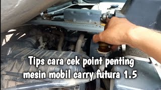 tips cara cek point penting mesin mobil carry 1.5 futura yang singkat dan benar