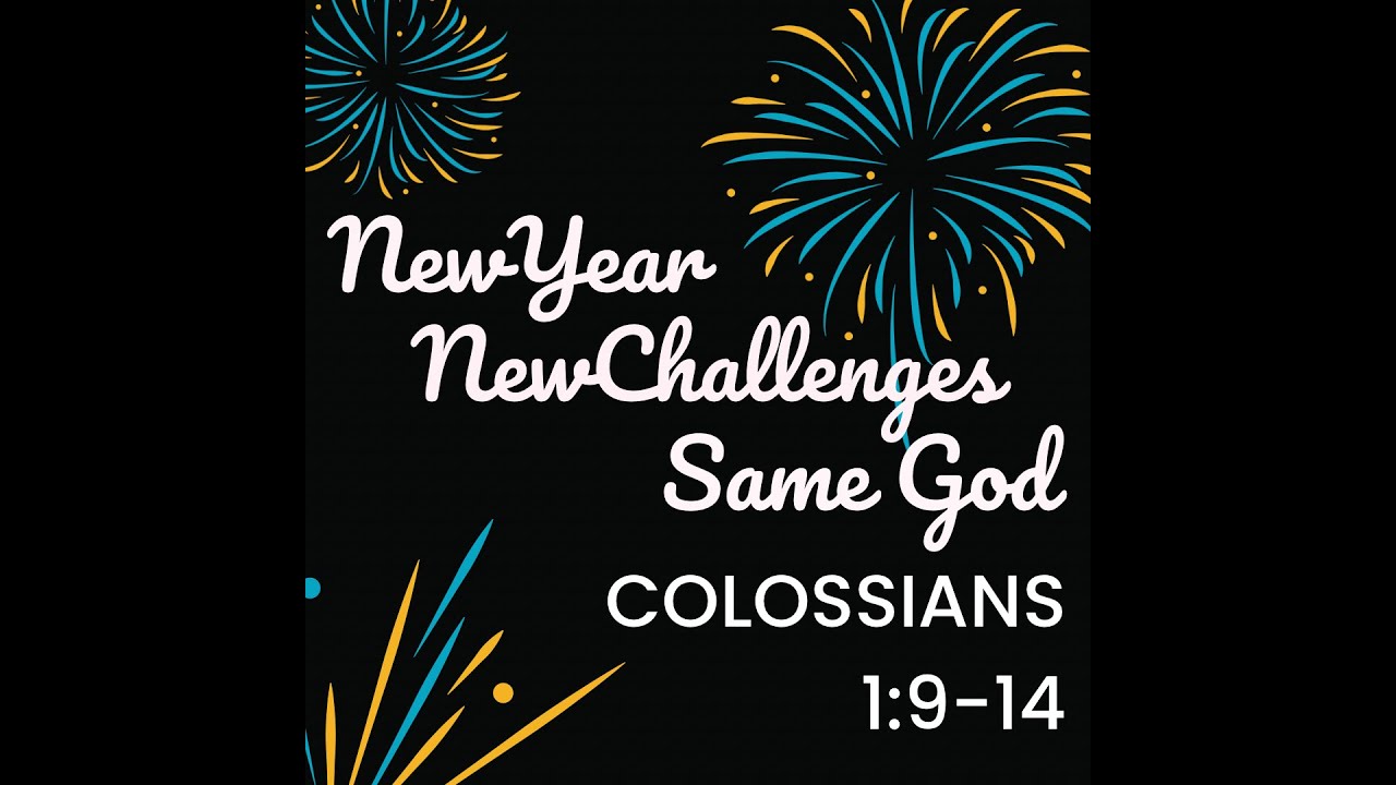 New Year New Challenges Same God Col 1 9 14 YouTube New Year New Challenges Same God Col 1 9 14 YouTube