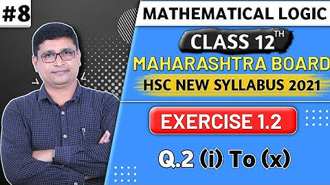 Mathematical Logic | Exercise 1.2 Q.2 (i) to (x) | Maths 1 | Class 12th New Syllabus | P N Sir