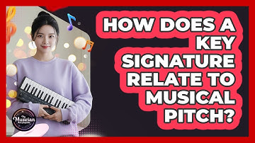 How Does A Key Signature Relate To Musical Pitch?