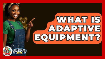 What Is Adaptive Equipment? - Childhood Education Zone