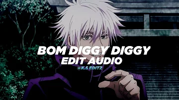 bom diggy diggy [edit audio]