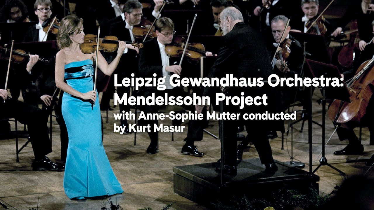 Leipzig Gewandhaus Orchestra: Mendelssohn Project with Anne-Sophie