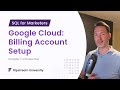 SQL for Marketers: GCP Billing - Setting up a Billing Account [ Chapter 1 ]