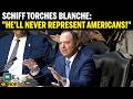 Adam Schiff Blasts Blanche: 'He Will Never Represent the American People'