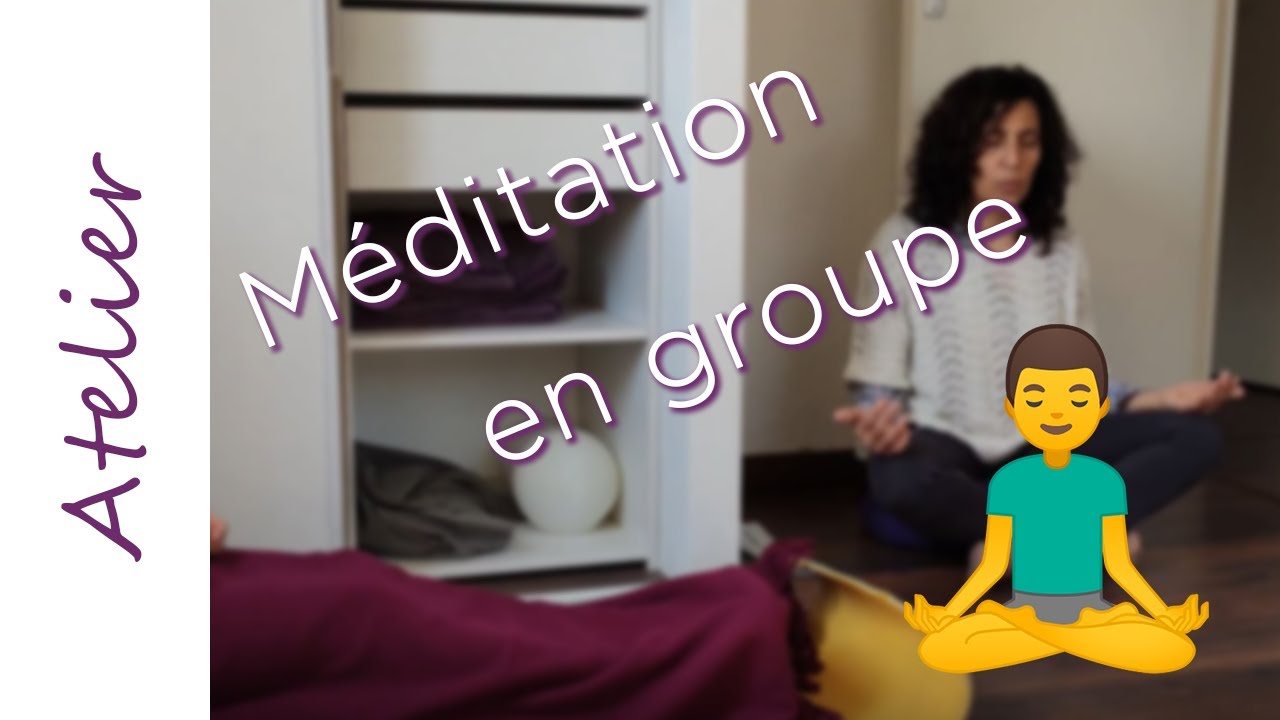 ATELIER : Méditation en groupe 🧘