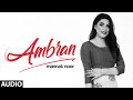 Ambran Full Audio Song Mannat Noor Gurmeet Singh Harmanjeet Singh Saniya Sajjan New Song mp3