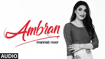 Ambran (Full Audio Song) Mannat Noor | Gurmeet Singh, Harmanjeet Singh | Saniya Sajjan | New Song