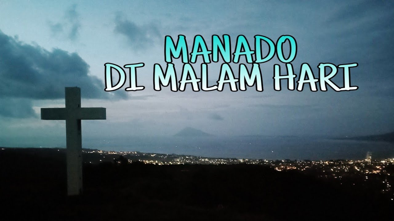 Makatete Hills Pemandangan Kota Manado Youtube