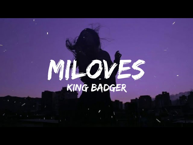 King Badger - Miloves(OTW SAYO) (Lyrics) class=