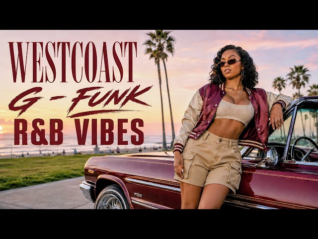 🌴 West Coast G Funk R&B Vibes 🌅 Sunset Kisses & Slow Cruises